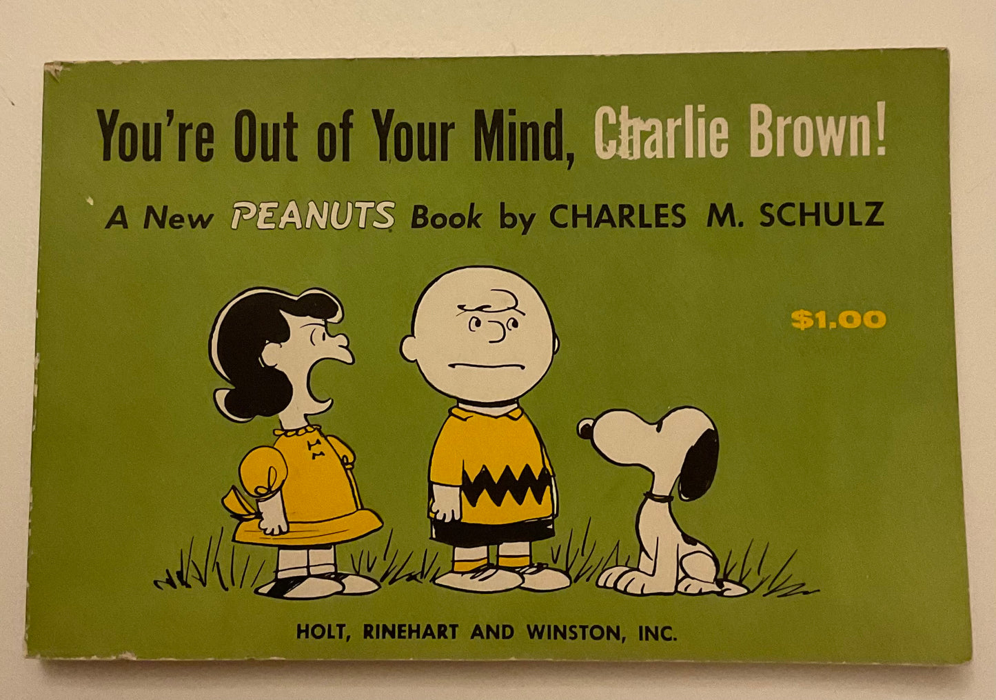 You’re Out of Your Mind, Charlie Brown! by Charles M. Schulz, published by Holt, Rinehart and Winston.