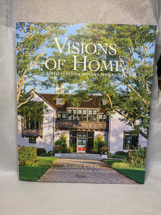 Visions of Home: Timeless Design, Modern Sensibility — Andrew Cogar / Historical Concepts (Rizzoli, 2021)