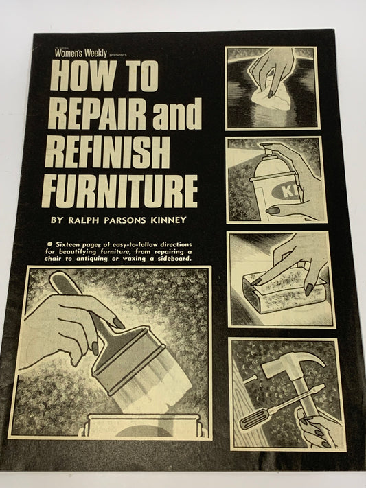 Vintage “How to Repair and Refinish Furniture” booklet by Ralph Parsons Kinney, published by The Australian Women’s Weekly, dated July 12, 1972.