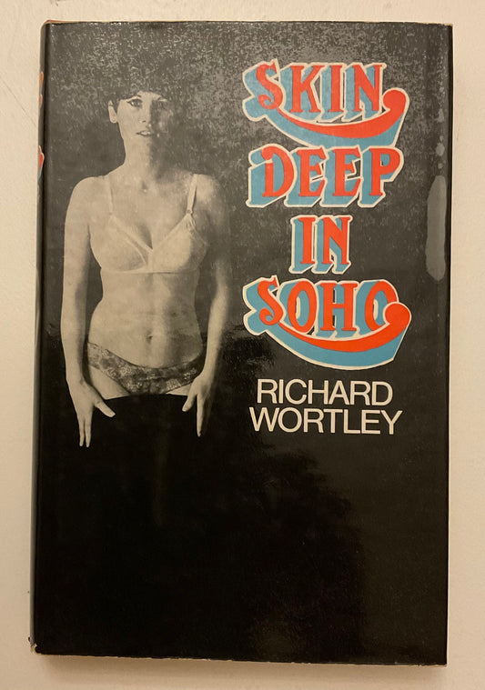 Skin Deep in Soho by Richard Wortley